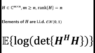 𝔼{log(det{HᴴH})}, H is an m-by-n matrix with i.i.d. 𝓒𝓝(0,1) RVs, m≽n, rank{H}=n