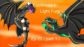Toothless x Light fury ep 20 | part 1| Little blood warning