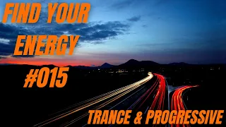 Find Your Energy 015 - Progressive Trance, Uplifting Trance, Vocal Trance