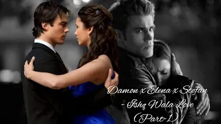Damon x Elena x Stefan  - Delena x Stelena - Ishq Wala Love//hindi song - The Vampire Diaries