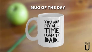 Father's Day Mug, Your are My All Time Favorite Dad, Best Father's Day Gift