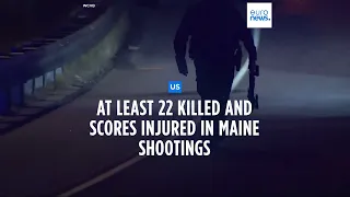 At least 22 dead in 2 Maine shooting attacks and 50 people injured as police hunt for gunman