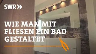 Wie man mit Fliesen ein Bad gestaltet | SWR Handwerkskunst