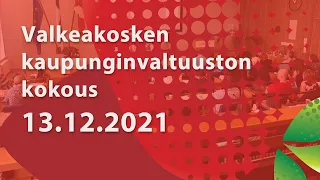 Valkeakosken Kaupunginvaltuuston kokous 13.12.2021 klo 17.00 [cc]