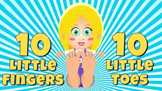 Ten Little Fingers Ten Little Toes - Kids Nursery Rhymes