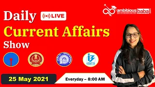 8:00 AM - Daily Current Affairs|| 25 May 2021|| Daily GK Update || Ambitious Baba