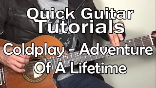 Coldplay - Adventure Of A Lifetime (Quick Guitar Tutorial + Tabs)