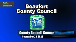 Beaufort County Caucus and County Council Meeting, Monday, September 26, 2022, at 5:45 PM