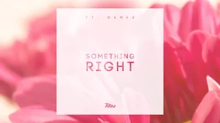 Tobu - Something Right (ft. Game4)