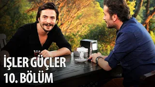 İşler Güçler 10. Bölüm