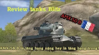 Review tanks Blitz: AMX 50 B là tăng hạng nặng hay là hạng trung? (WOT blitz)