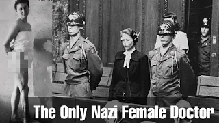 Brutal crimes of Nazi SS Camp Female Doctor Herta Oberheuser