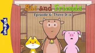 Bat and Friends 6 | There It Is! | Friendship | Little Fox | Bedtime Stories