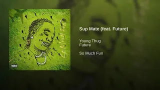 Young Thug (feat. Future) - Sup Mate