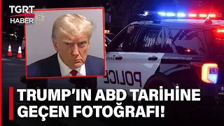 Trump Yine Bir İlki Gerçekleştirdi! Sabıka Fotoğrafıyla ABD Tarihine Geçti – TGRT Haber