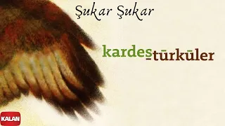 Kardeş Türküler - Şukar Şukar [ Hemawaz © 2002 Kalan Müzik ]