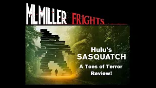 Hulu's SASQUATCH Documentary (2021): A Toes of Terror Bigfoot Horror Review!