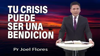 Tu crisis puede ser una bendición | Pr Joel Flores | sermones adventistas