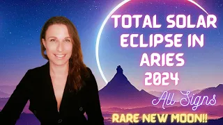 NEW Moon TOTAL Solar ECLIPSE in ARIES 2024 All signs | NEW ABEGINNINGS - Authenticity FIRST!