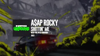 A$AP Rocky - Shittin' Me (NFS Unbound)