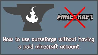 How to use curseforge without having a paid minecraft account. Easy and free!