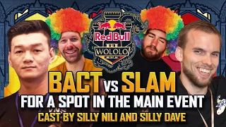 slam vs BacT -  w/ Silly Nili & Silly Dave - Red Bull Wololo 3 - Qualifier