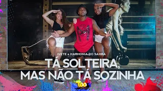Tá Solteira, Mas Não Tá Sozinha - Ivete e Harmonia do Samba | Coreografia TOODANCE