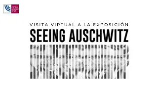 Visita virtual a la exposición Seeing Auschwitz