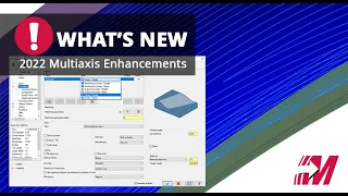 New Unified Multiaxis Toolpath in Mastercam 2022