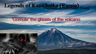 Legends of Kamchatka (Russia). 'Gomuls' ghosts of the volcano.