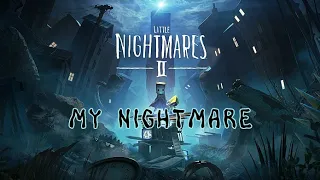 Little Nightmares :  My Nightmare