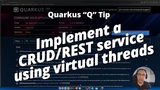 Quarkus "Q" Tip: Implement a CRUD/REST service using virtual threads in Quarkus