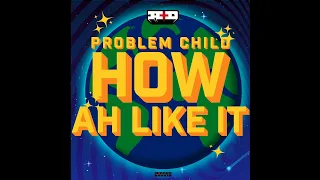 Problem Child - How ah like it (Inside Out Riddim) | Official Audio