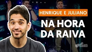 Na Hora da Raiva - Henrique e Juliano (aula de violão simplificada)