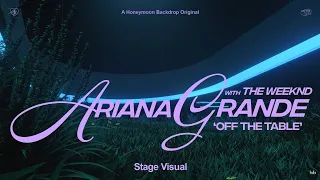 Ariana Grande - off the table ft. The Weeknd (Stage Visual)