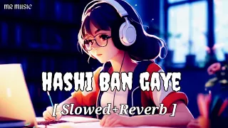 Hashi Ban Gaye - ( Slowed+Reverb ) | Lofi song