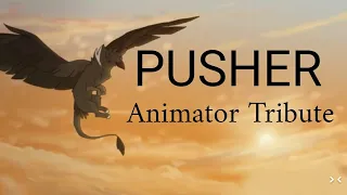 Animator tribute//PUSHER (13+)