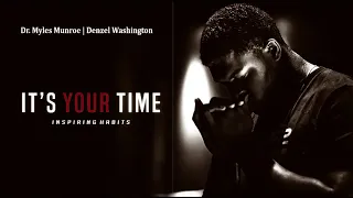 It's Your Time   Dr Myles Munroe   Denzel Washington Do These Things That Will Change Your Life