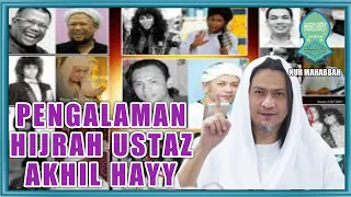 Berani untuk berhijrah | Ustaz Akhil Hayy