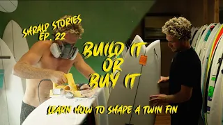 Build it or buy it?! Shaping a twin fin part 1. Kolton Sullivan SHRALP STORIES episode 22 #surfing