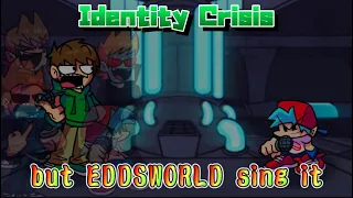 FNF Identity Crisis but EDDSWORLD sing it【FridayNightFunkin】