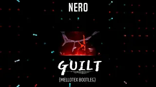 Nero - Guilt (Mellotex Bootleg)