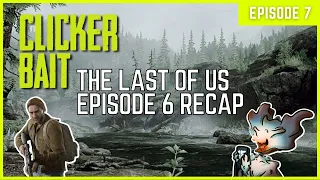 Kin.. The Last of Us Ep. 6 Recap | ClickerBait