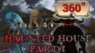 360 / VR Horror Video - Haunted House Experience - Part I