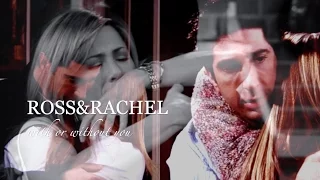 Ross and Rachel I With or without you