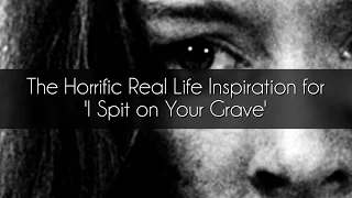 Horror Bits 001 - The Horrific Real Life Inspiration for 'I Spit on Your Grave'