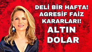 DELİ BİR HAFTA! FED / MERKEZ BANKASI FAİZ KARARI!  DOLAR ALTIN BORSA NELER OLUR?