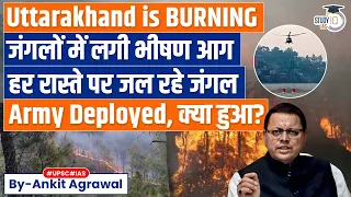 Massive Fire Engulfs Uttarakhand Forests, Army Called in | Know All About it | Environment | UPSC