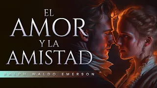 El amor y la amistad | Ralph Waldo Emerson | Audiolibro de Autoayuda