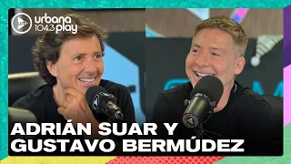 Adrián Suar y Gustavo Bermúdez: lo que nunca se dijo #VueltaYMedia